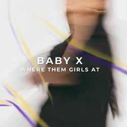 Baby x Where Them Girls At