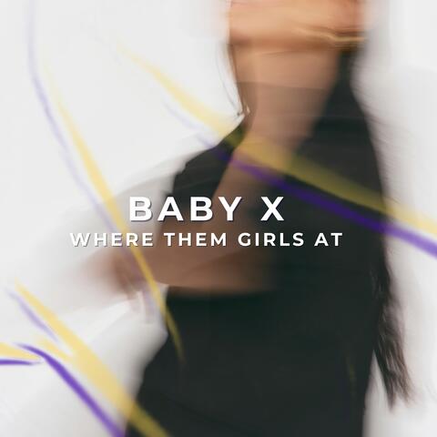 Baby x Where Them Girls At