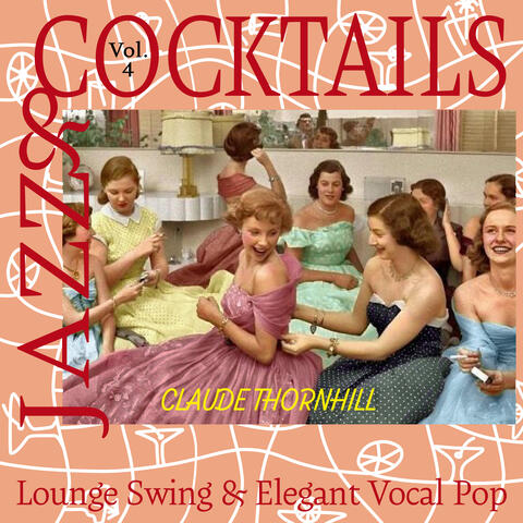 Cocktails & Jazz, Vol. 4 - Lounge Swing & Elegant Vocal Pop