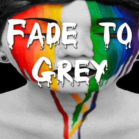 Fade to Grey