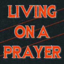 Living on a Prayer