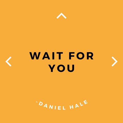 Wait for You