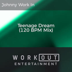 Teenage Dream (120 BPM Mix)