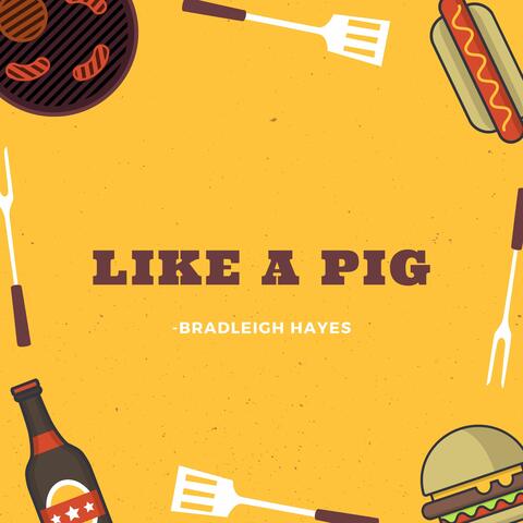 Like a Pig