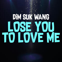 Lose You to Love Me
