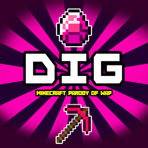 Dig (Minecraft Parody of WAP)