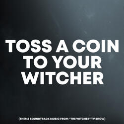 Toss a Coin to Your Witcher
