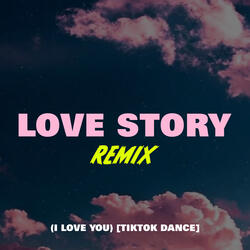 Love Story Remix (I Love You)