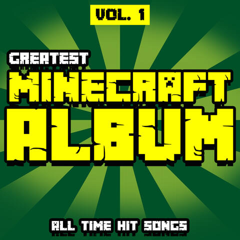 Greatest Minecraft Album: All Time Hit Songs, Vol.1