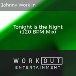 Tonight is the Night (120 BPM Mix)