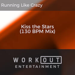 Kiss the Stars (130 BPM Mix)