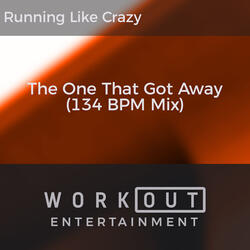 The One That Got Away (134 BPM Mix)