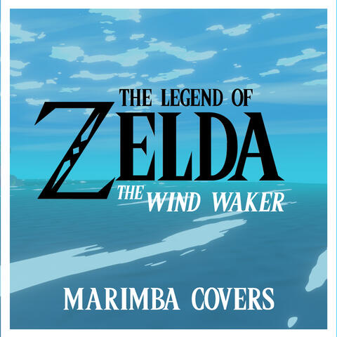 The Legend of Zelda: The Wind Waker - Marimba Covers