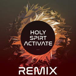 Holy Spirit Activate (Remix)