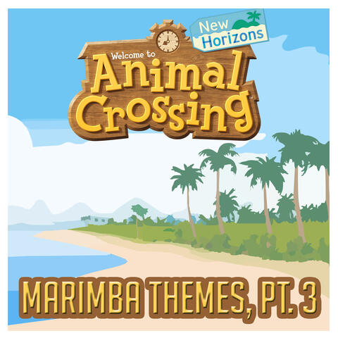 Animal Crossing: New Horizons Marimba Themes, Pt. 3