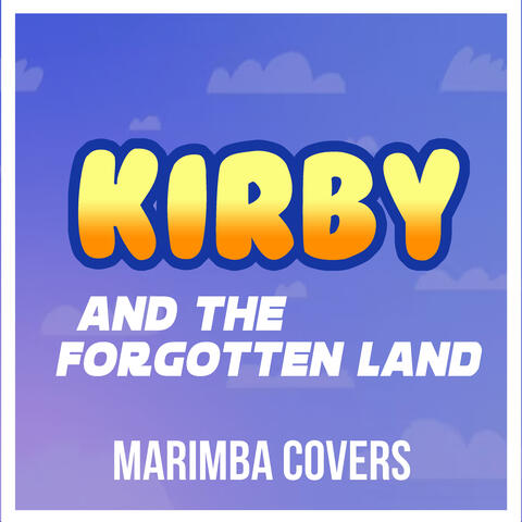 Kirby and the Forgotten Land (Marimba Covers)