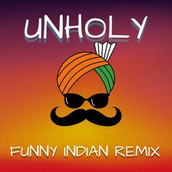 Unholy (Funny Indian Remix)