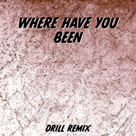 Where Have You Been
