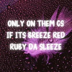 Only on Them C's If Its Breeze Red Ruby Da Sleeze