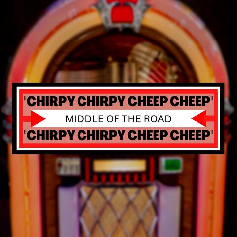 Chirpy Chirpy Cheep Cheep