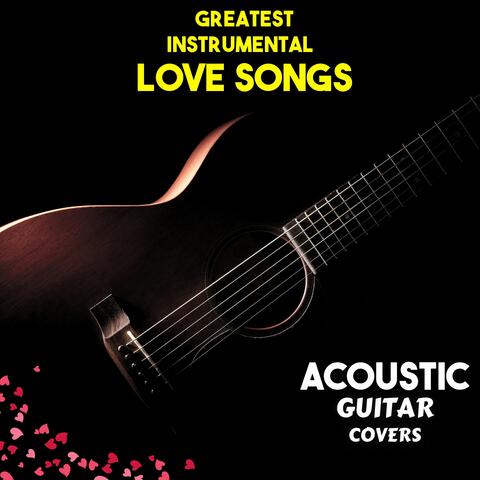 Greatest Instrumental Love Songs: Acoustic Guitar Covers