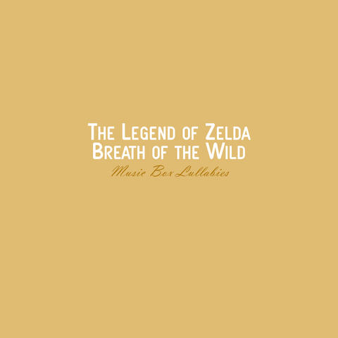 The Legend of Zelda: Breath of the Wild - Music Box Lullabies
