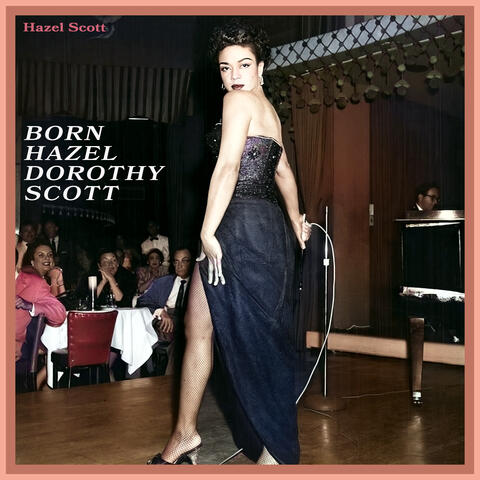Born Hazel Dorothy Scott