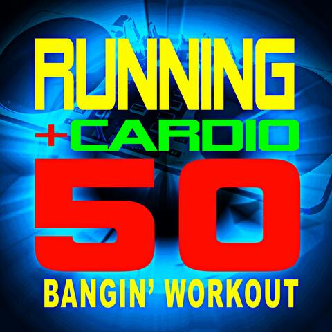 50 Running + Cardio Bangin' Workout