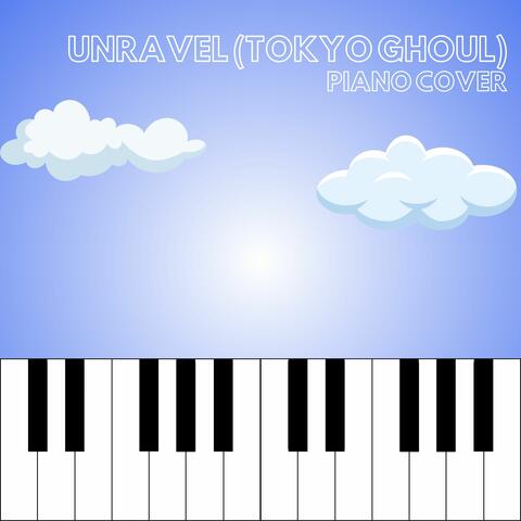 Unravel (From "Tokyo Ghoul")