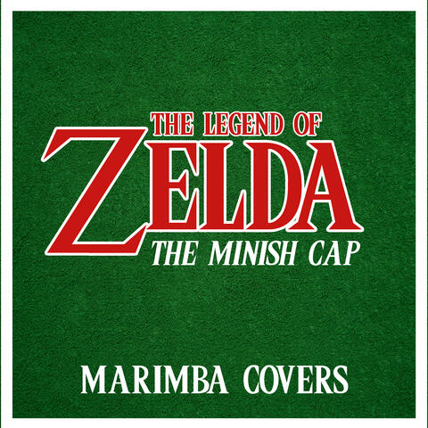 The Legend of Zelda: The Minish Cap (Marimba Covers)