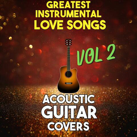 Greatest Instrumental Love Songs: Acoustic Guitar Covers, Vol. 2