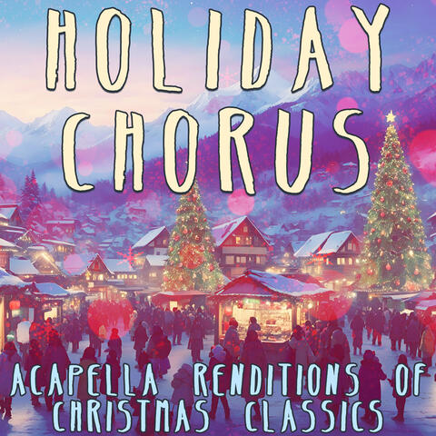 Holiday Chorus (Acapella Renditions of Christmas Classics)
