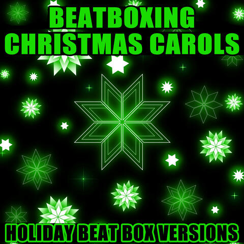 Beatboxing Christmas Carols (Holiday Beat Box Versions)