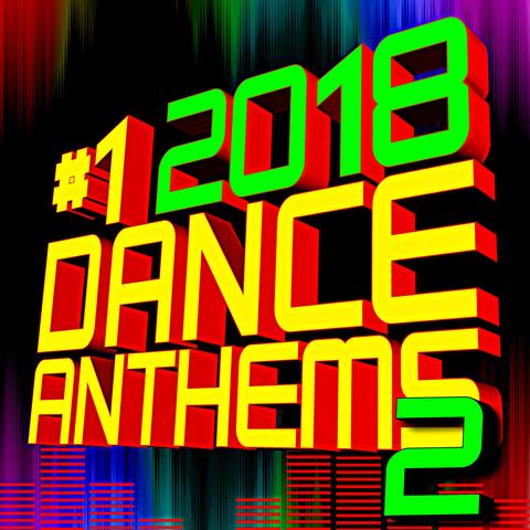 #1 2018 Dance Anthems, Vol. 2