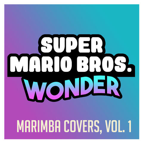 Super Mario Bros. Wonder (Marimba Covers, Vol. 1)