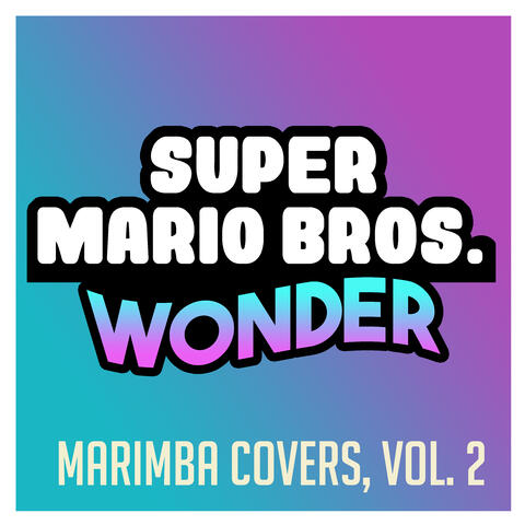 Super Mario Bros. Wonder (Marimba Covers, Vol. 2)