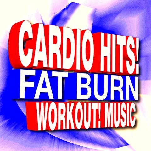 Cardio Hits! Fat Burn Workout! Music