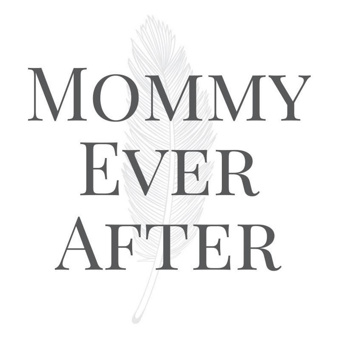 Everything mom. Ever after mom. Mommy слушать.