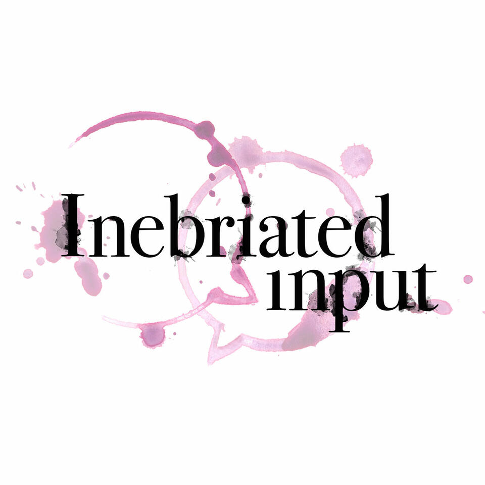 Inebriated Input - A Drunk Advice Podcast