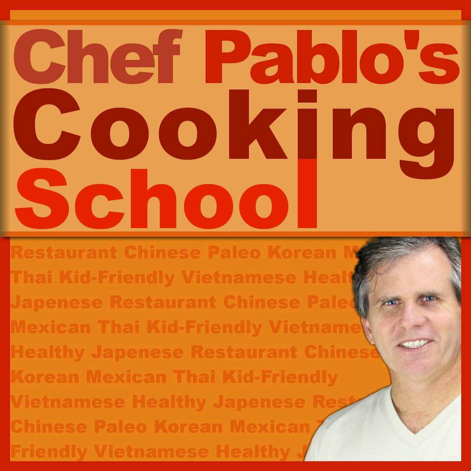 Chef Pablo's Cooking School Podcast