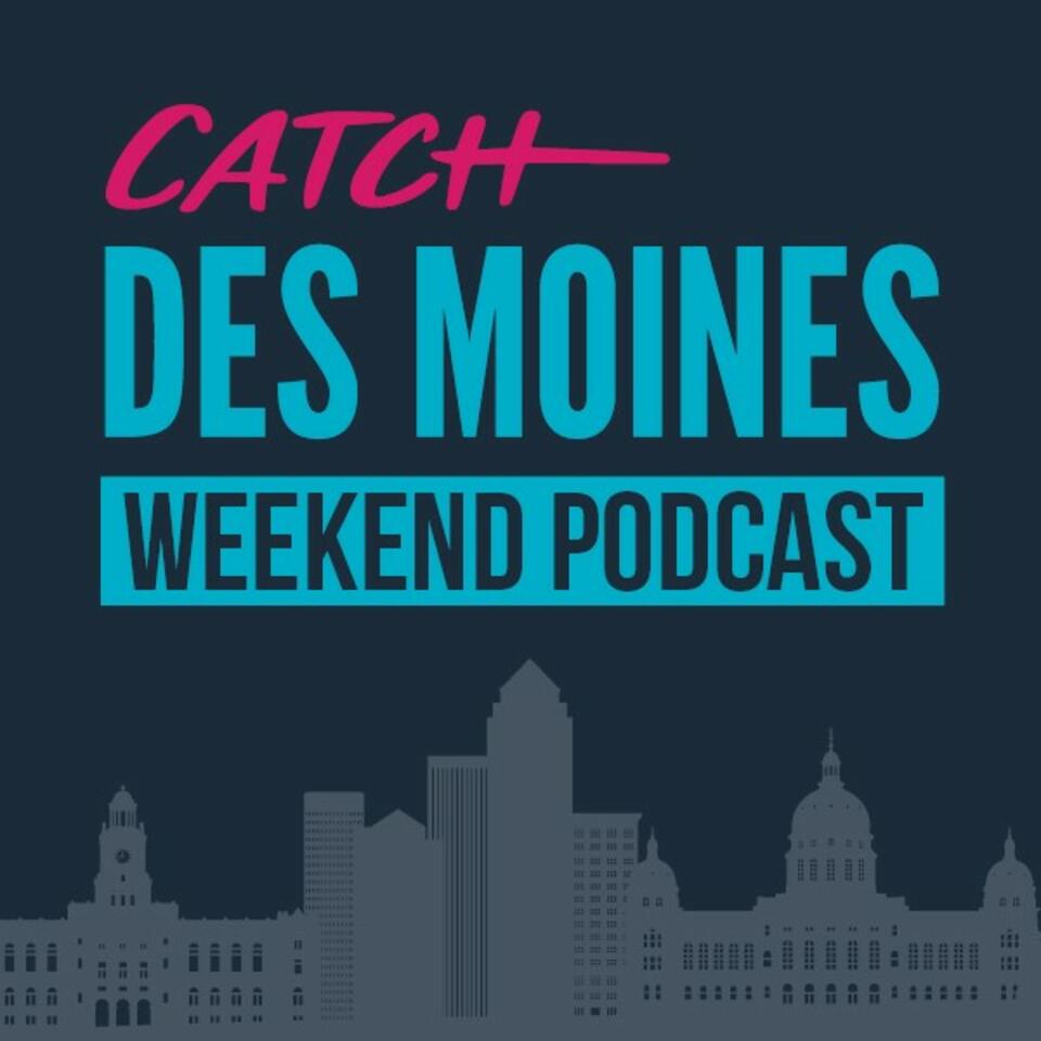 Catch Des Moines Weekend