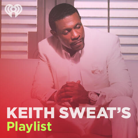 Keith Sweat's Playlist
