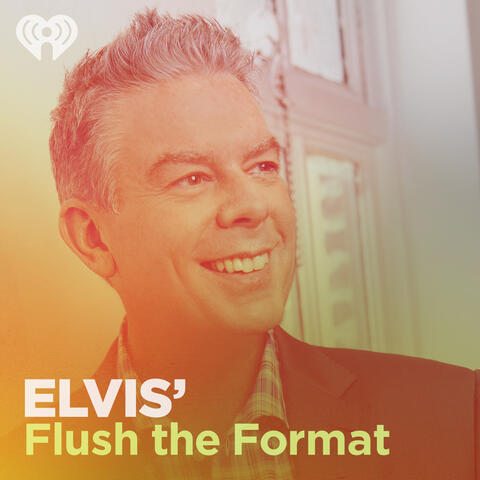 Elvis' Flush the Format Playlist