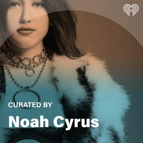 Curated By: Noah Cyrus