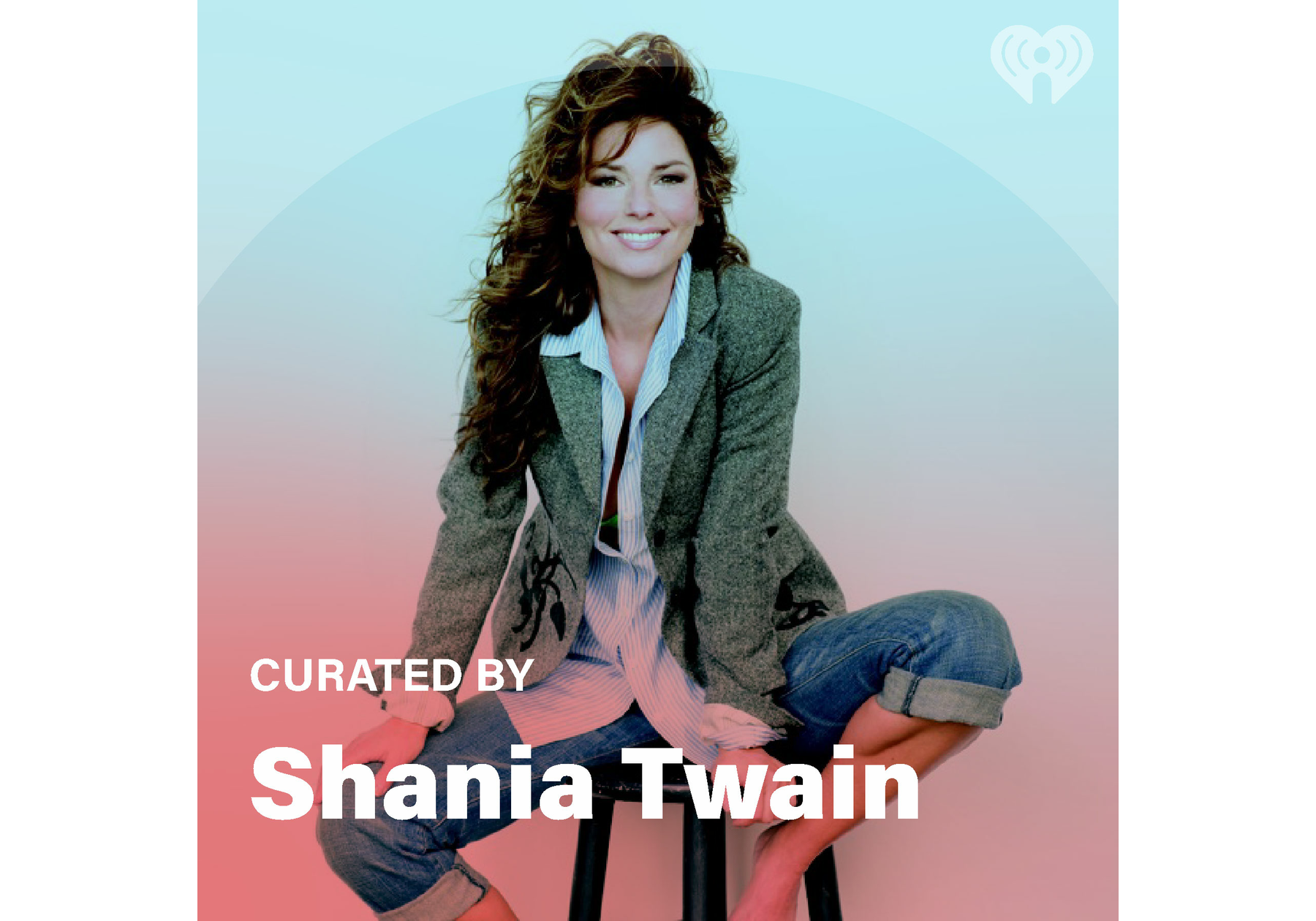 Curated By: Shania Twain | iHeart