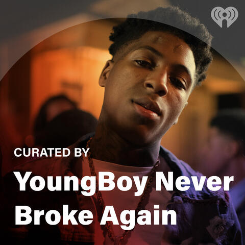 Curated By: YoungBoy Never Broke Again | iHeart