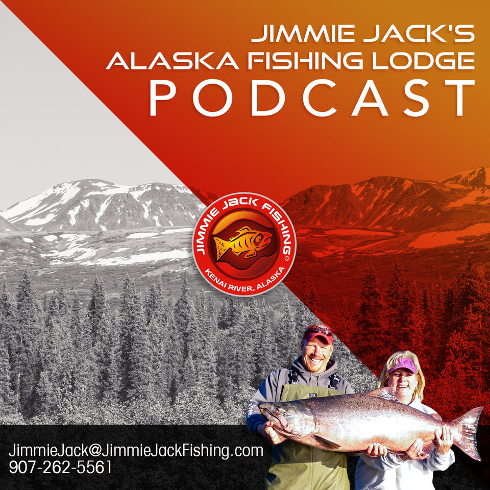 Jimmie Jack's Alaska Fishing Lodge Podcast with Jimmie Jack Drath