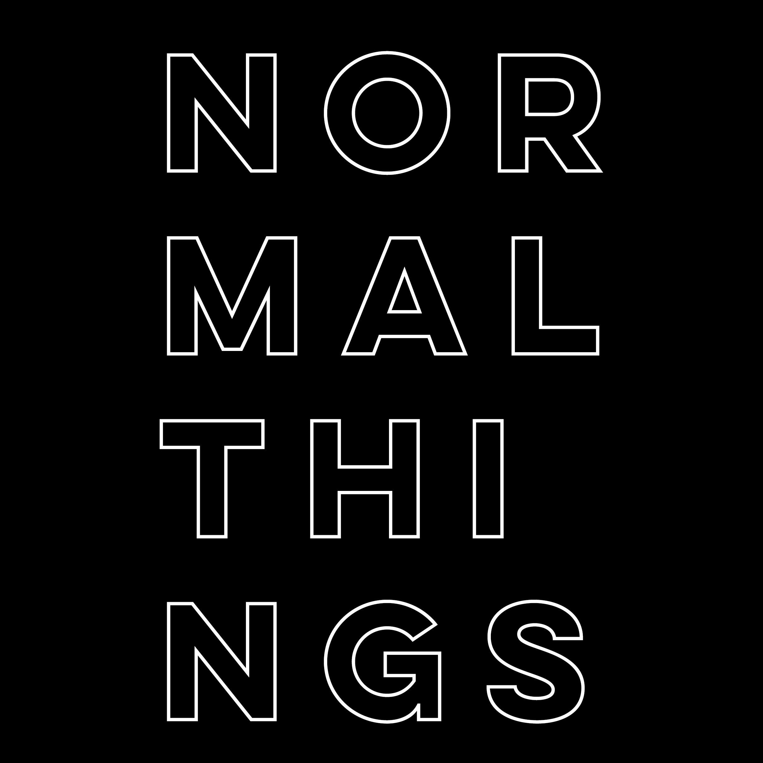 Everything is normal. Normal things. This is normal. Normal the Kid. Home.