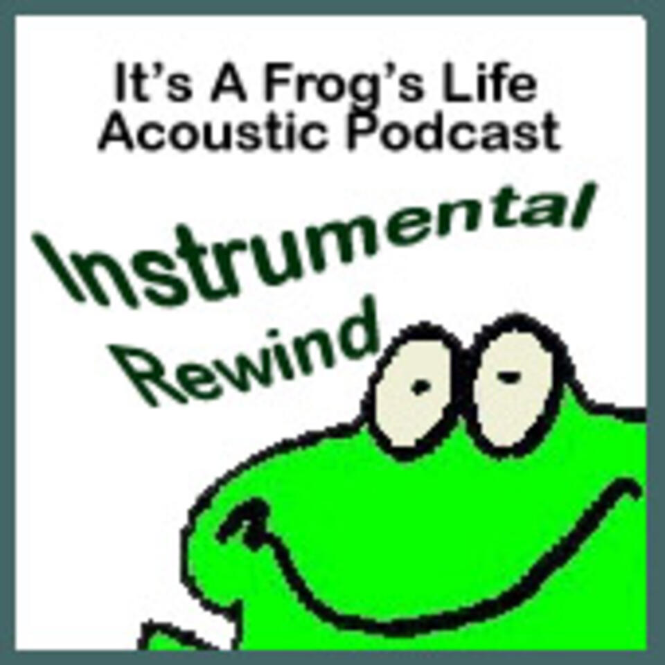 Instrumental Rewind Archives - It's A Frog's Life Acoustic Podcast