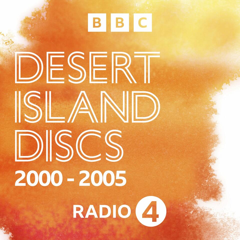 Desert Island Discs: Archive 2000-2005